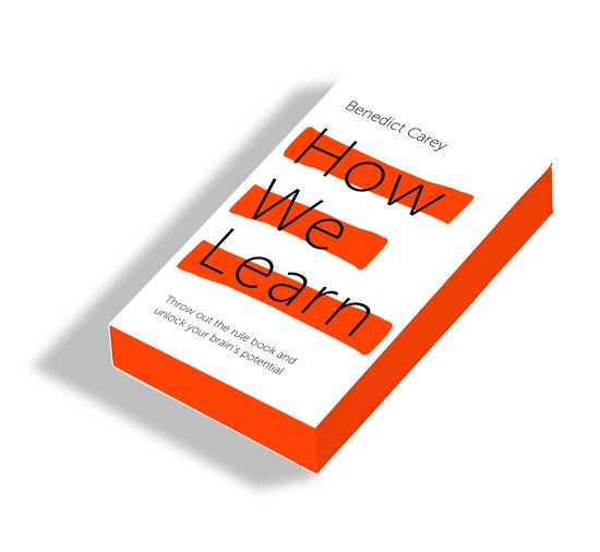 Livre 'How We Learn' de Benedict Carey, avec le titre en lettres noires sur une couverture blanche, barré de bandes orange. Sous-titre : 'Jetez le livre de règles et libérez le potentiel de votre cerveau'.