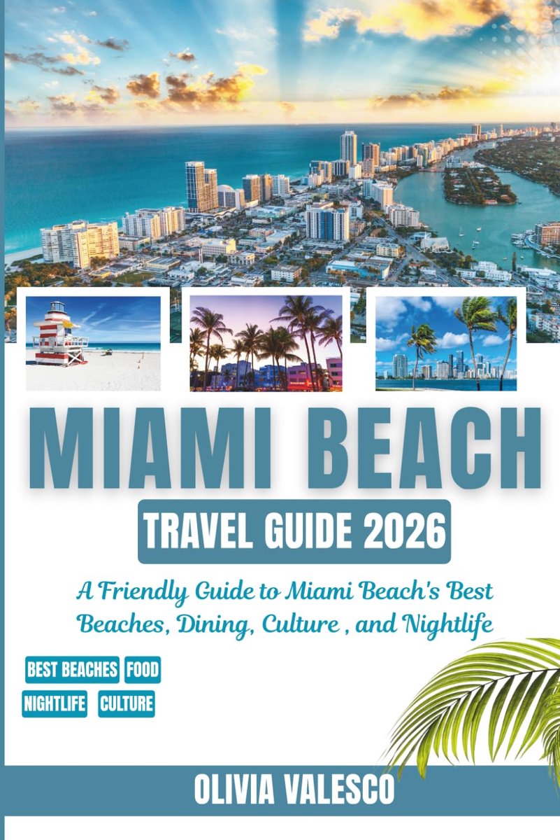 MIAMI BEACH TRAVEL GUIDE 2026: A Friendly Guide to Miami Beach’s Best Beaches, Dining, Culture, and Nightlife - ShopVlot