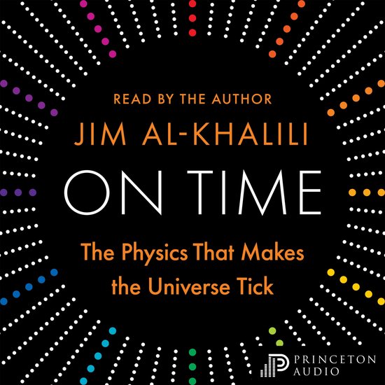 Boekhoes voor "On Time" door Jim Al-Khalili, gelezen door de auteur. "The Physics That Makes the Universe Tick". Met een abstract patroon van witte, paarse, oranje en gele stippen.