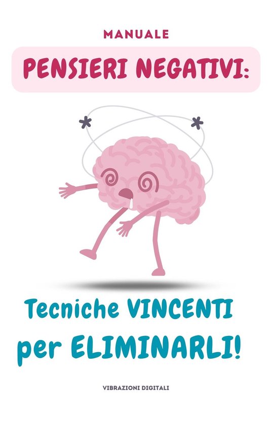 Pensieri negativi: tecniche vincenti per eliminarli - cover