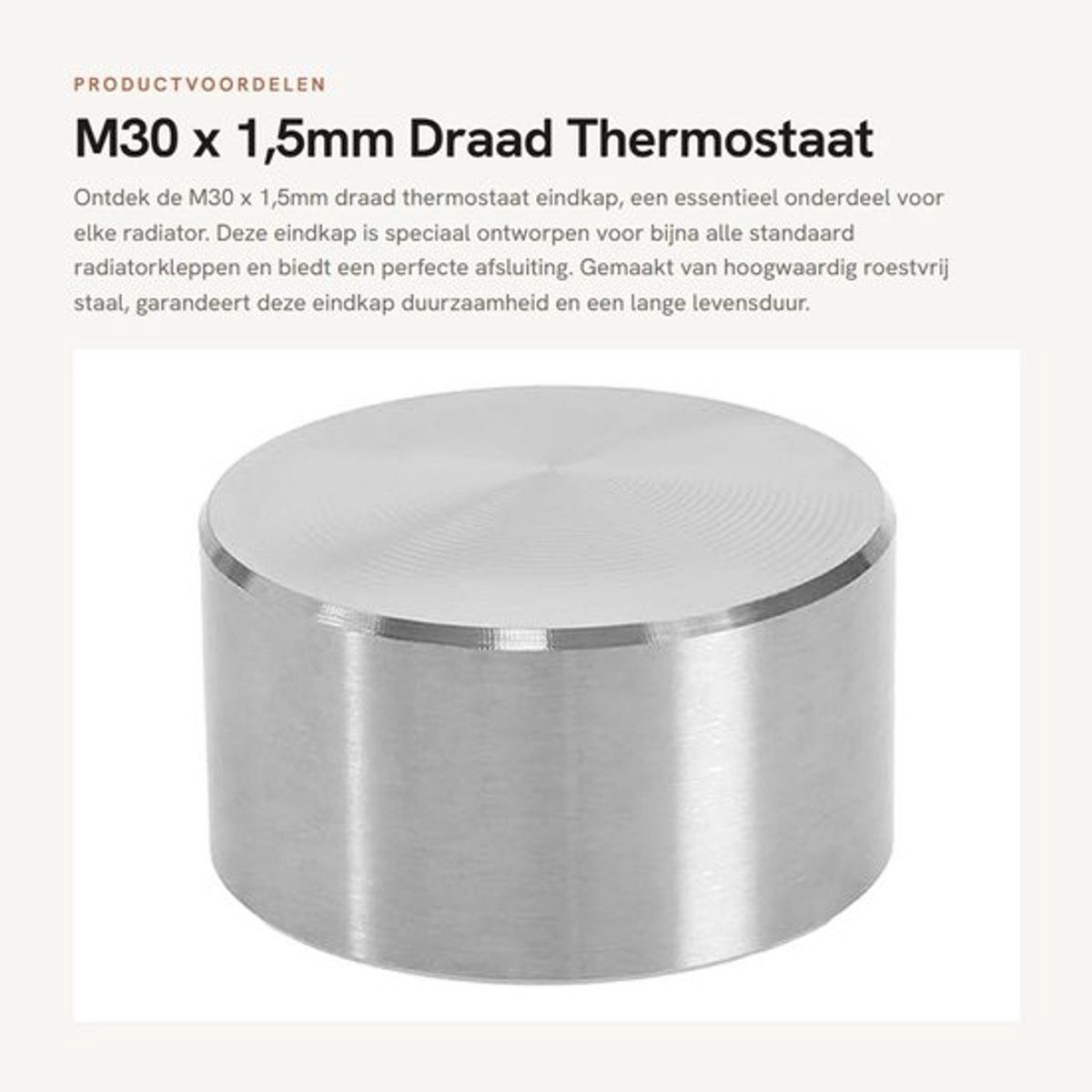 Eindkap Roestvrij Staal - M30 x 1,5mm Draad - Thermostaat Eindkap - Radiatorklep Afsluiting - Compact & Ruimtebesparend - Universele Compatibiliteit - Thermostaatkap