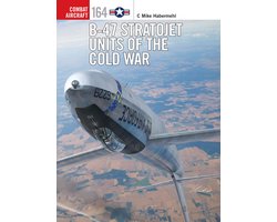 Combat Aircraft- B-47 Stratojet Units of the Cold War