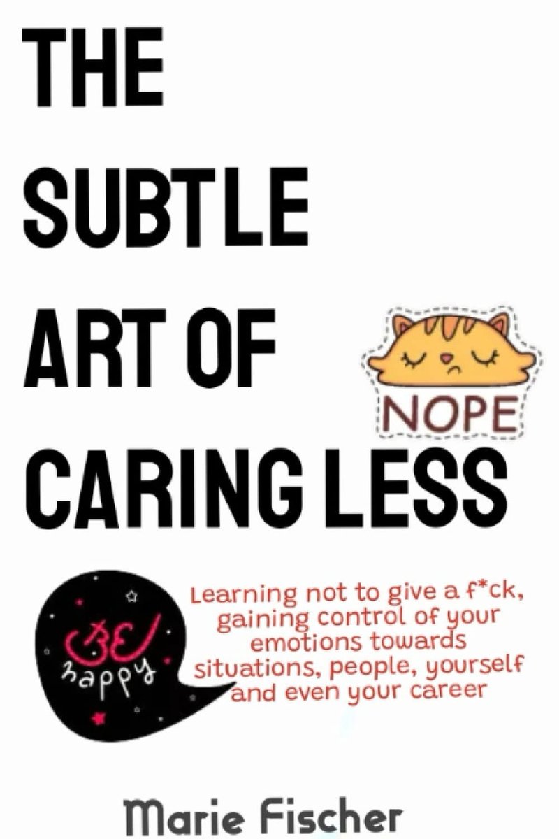 subtle art of caring less: Learning not to give a fuck, getting