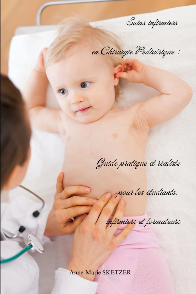 infirmiers en Chirurgie Pédiatrique : Guide pratique et réaliste pour les étudiants, infirmiers et formateurs