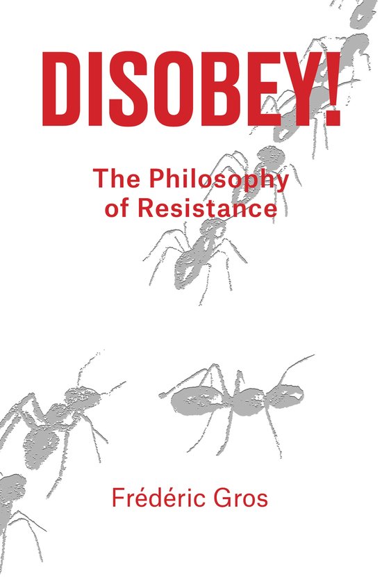Couverture du livre : DISOBEY ! La Philosophie de la Résistance par Frédéric Gros. Image de fourmis allant à contre-courant.