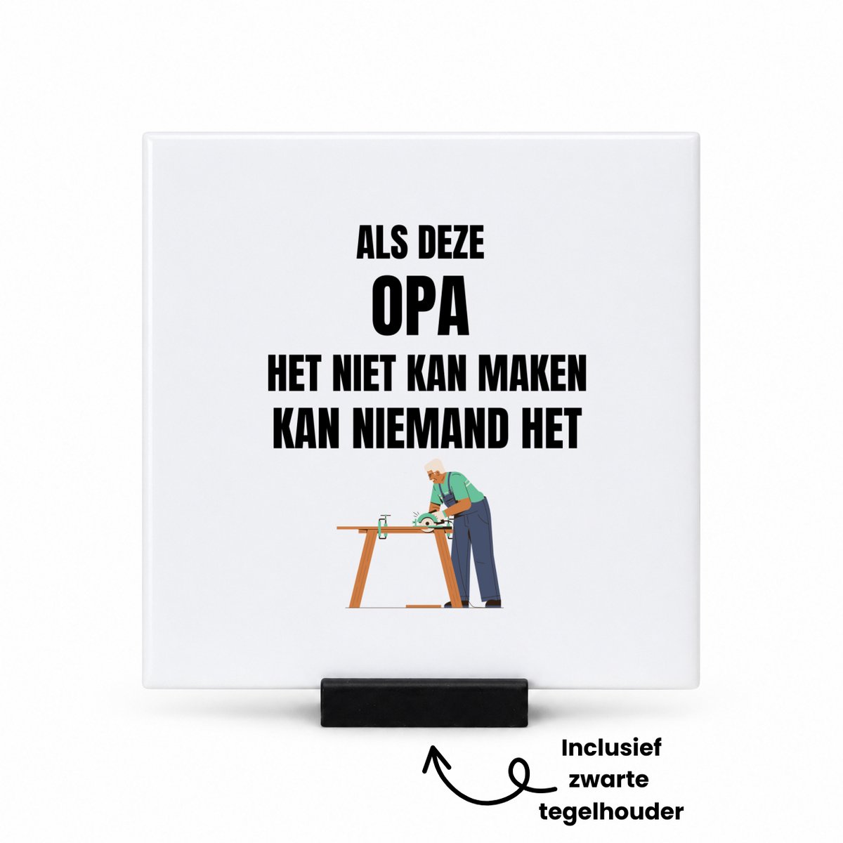 Hacebo Als opa het niet kan maken dan kan niemand het tegeltje met tegelhouder - Opa - Vader - tegeltjes met tekst - cadeautjes | Opa cadeau | Opa cadeautjes verjaardag | liefste Opa | Leuk kado om te geven - spreuktegels - 10.8x10.8 CM Wit