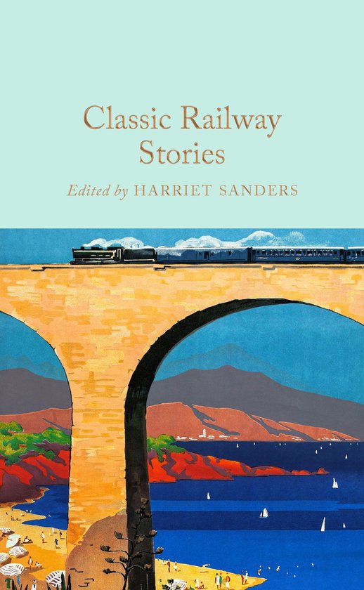 Macmillan Collector's Library- Classic Railway Stories