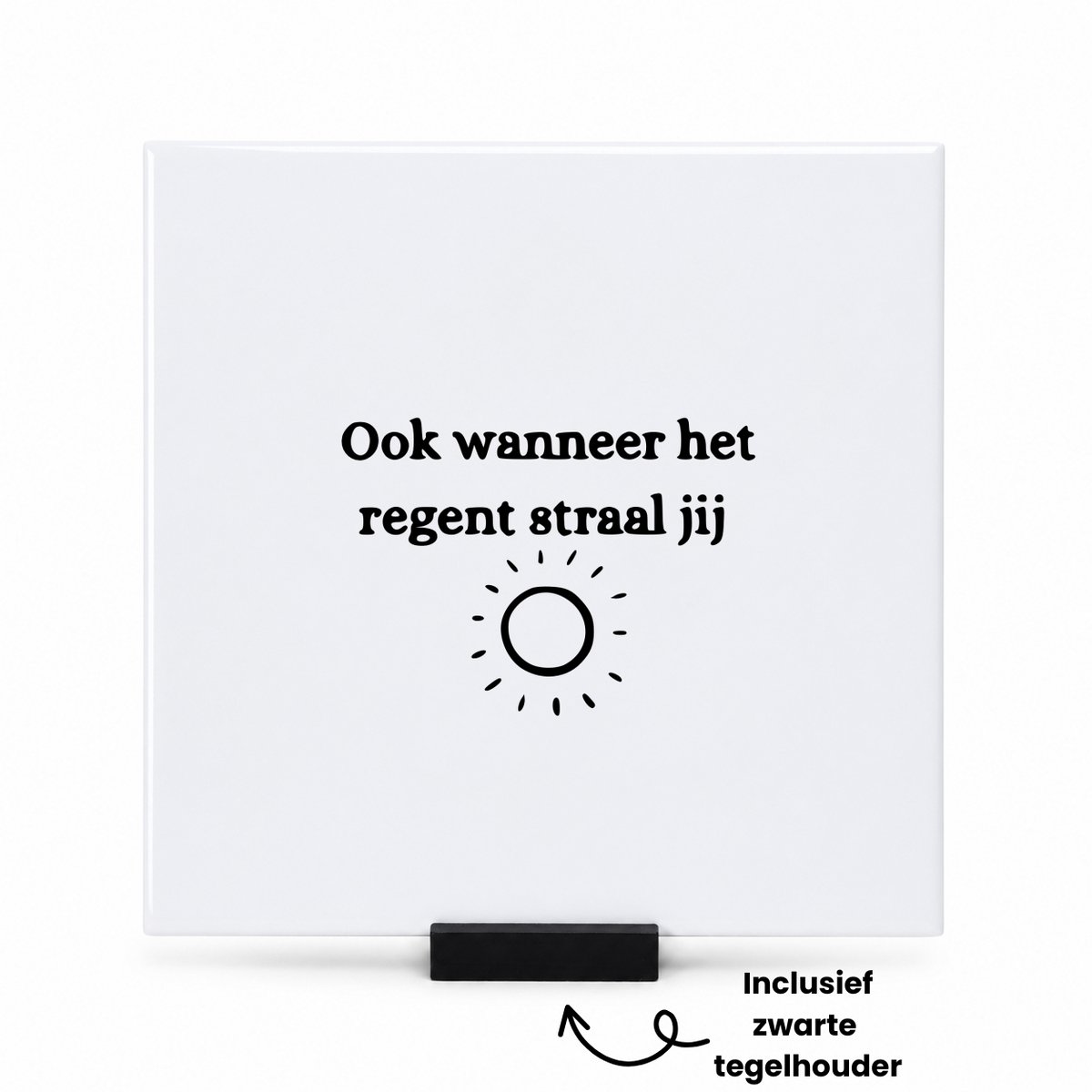 Hacebo Ook wanneer het regent straal jij tegeltje met tegelhouder - Quotes - Familie vrienden - tegeltjes met tekst - Cadeau - spreuktegels - 15x15 CM Wit