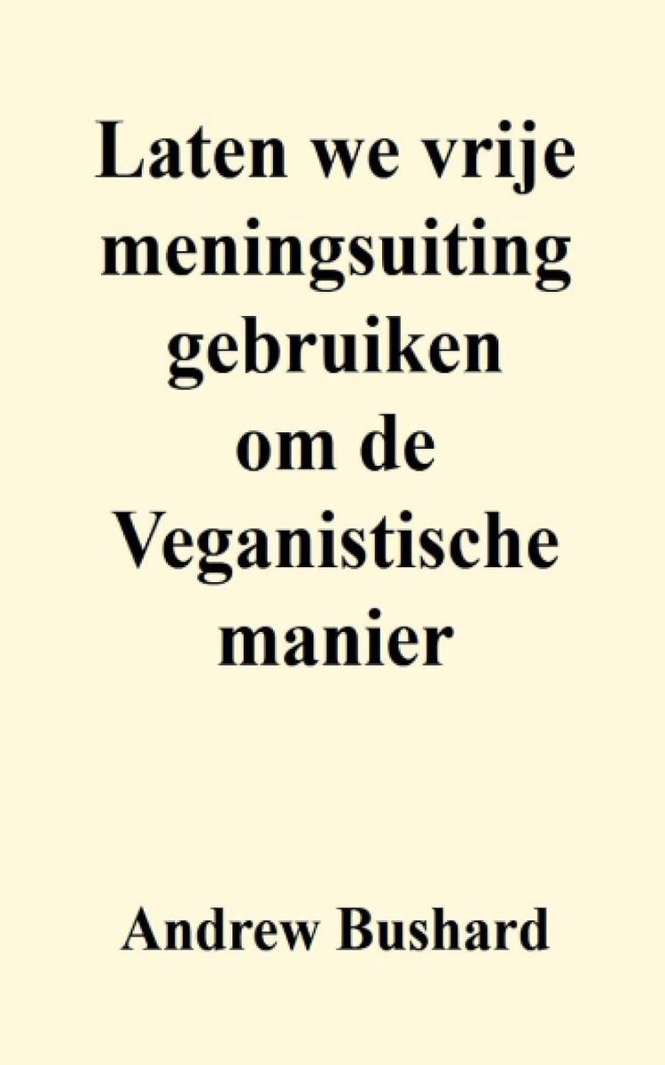 we vrije meningsuiting gebruiken om de Veganistische manier