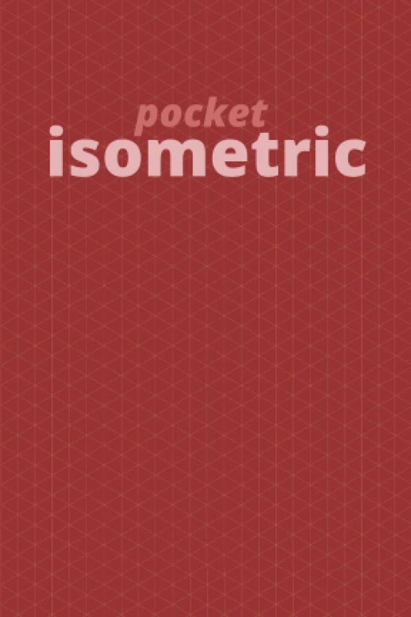 Isometric: Pocket sized (4x6 inches) isometric grid notebook with 120 pages