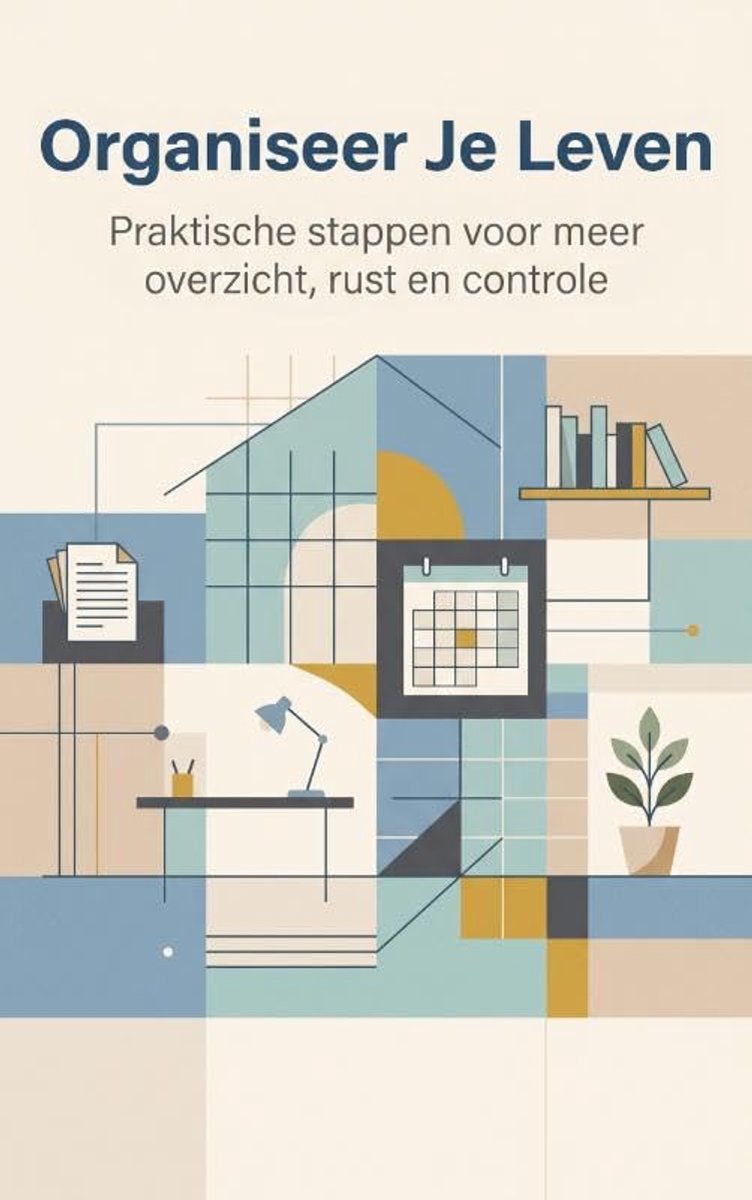 Je Leven: Praktische stappen voor meer overzicht, rust en controle