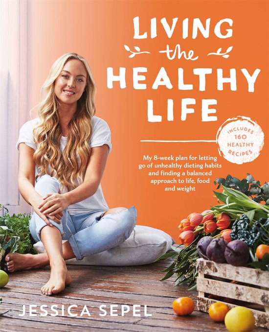 Living the Healthy Life An 8 week plan for letting go of unh ... - cover