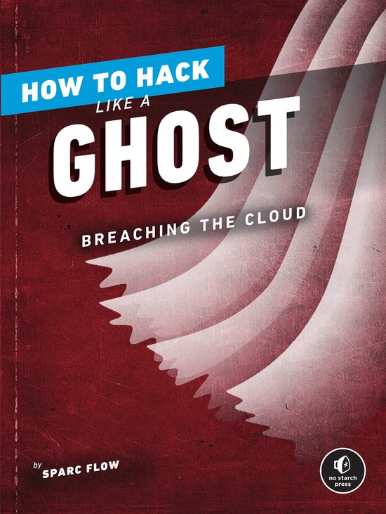 Boek 'How to Hack Like a Ghost', Breaching the Cloud door Sparc Flow.