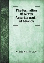 The Fern Allies of North America North of Mexico