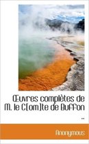 Uvres Completes de M. Le C[om]te de Buffon ..