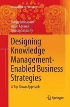 Management for Professionals- Designing Knowledge Management-Enabled Business Strategies