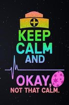 Keep Calm and Okay Not That Calm