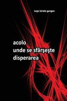 Acolo Unde Se Sfarseste Disperarea