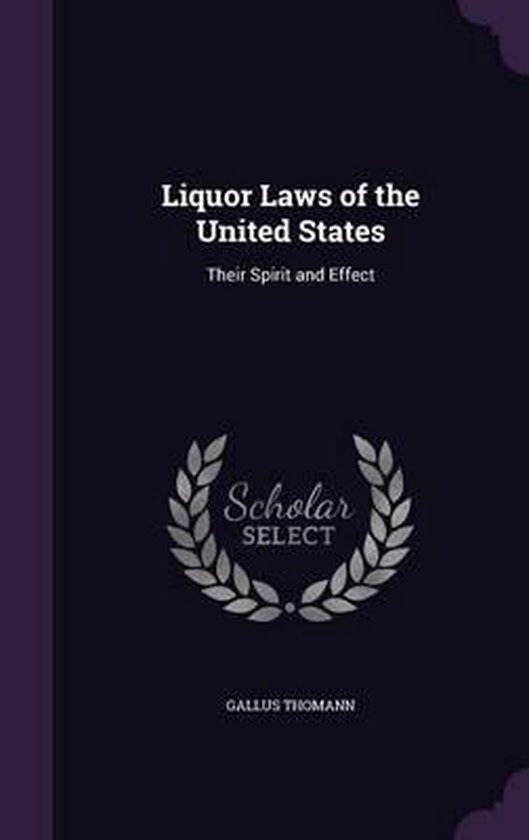 Liquor Laws of the United States, Gallus Thomann 9781341970054