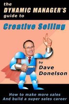 The Dynamic Manager's Guide to Creative Selling