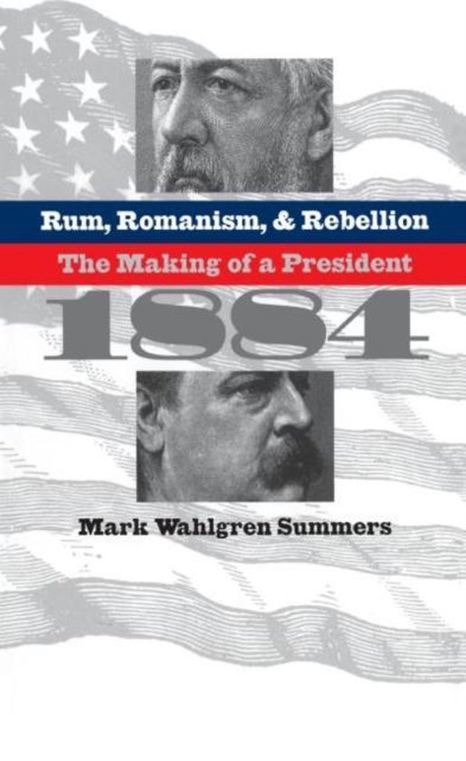 Rum, Romanism, and Rebellion 9780807848494 Mark Wahlgren Summers