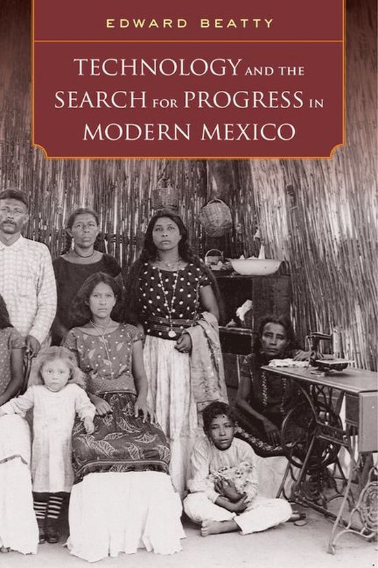 Technology and the Search for Progress in Modern Mexico - cover
