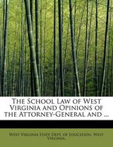 The School Law of West Virginia and Opinions of the Attorney-General and ...