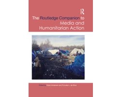 Routledge Media and Cultural Studies Companions - Routledge Companion to Media and Humanitarian Action