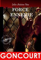 Littérature française - Force Ennemie. – Texte complet et annoté, premier prix Goncourt [Nouv. éd. revue et mise à jour]