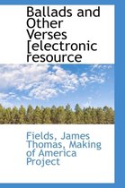 Ballads and Other Verses [Electronic Resource