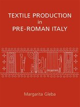 Ancient Textiles 4 - Textile Production in Pre-Roman Italy