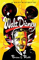 Brief Histories - A Brief History of Walt Disney