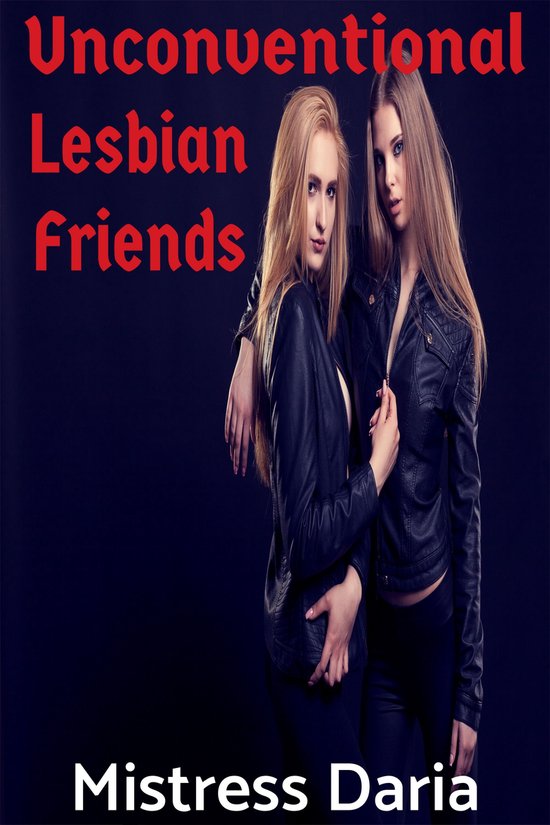 Unconventional Lesbian Friends
