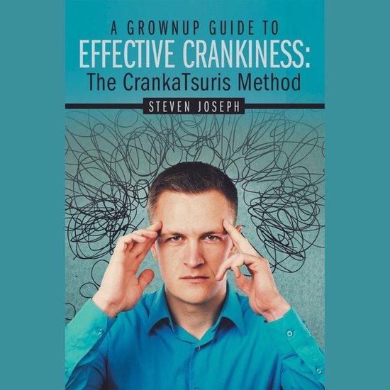 A Grownup Guide to Effective Crankiness: - cover