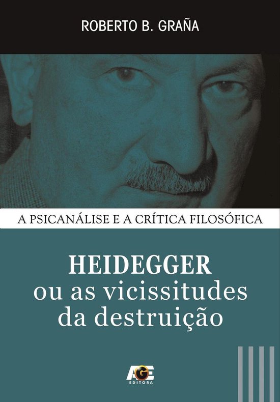 A Psicanálise e a Crítica Filosófica 1 - Heidegger ou as vicissitudes da destruição
