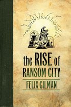 The Half-Made World 2 - The Rise of Ransom City