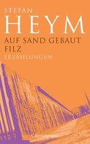Stefan-Heym-Werkausgabe, Erzählungen 3 - Auf Sand gebaut − Filz
