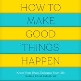 How to Make Good Things Happen