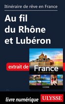 Guide de voyage - Itinéraire de rêve en France - Au fil du Rhône et Lubéron