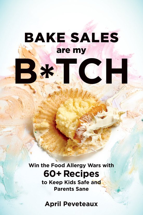 Bake Sales Are My B*tch - cover