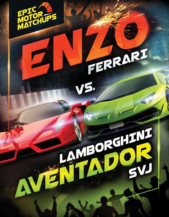 Epic Motor Matchups - Enzo Ferrari vs. Lamborghini Aventador SVJ