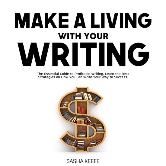 Make a Living with Your Writing: The Essential Guide to Prof ... - cover