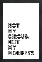 JUNIQE - Poster in houten lijst Not My Circus, Not My Monkeys -60x90