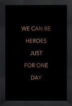 JUNIQE - Poster met houten lijst We Can Be Heroes gouden -13x18 /Goud