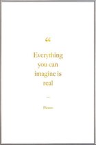 JUNIQE - Poster met kunststof lijst Everything You Can Imagine Is Real