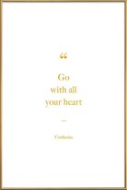 JUNIQE - Poster met kunststof lijst Go with All Your Heart gouden