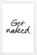 JUNIQE - Poster in houten lijst Get Naked -30x45 /Wit & Zwart