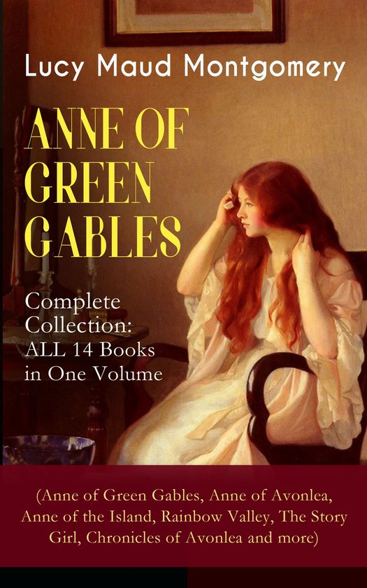 Omslag van ANNE OF GREEN GABLES - Complete Collection: ALL 14 Books in One Volume (Anne of Green Gables, Anne of Avonlea, Anne of the Island, Rainbow Valley, The Story Girl, Chronicles of Avonlea and more)