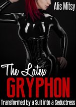 The Latex Gryphon: Transformed by a Suit into a Seductress