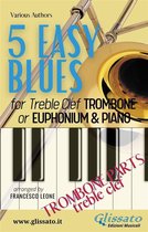 5 Easy Blues for Trombone/Euphonium and Piano 4 - 5 Easy Blues - Trombone/Euphonium & Piano (treble clef parts)